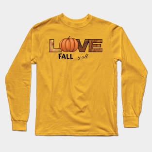 Love, fall, y’all Long Sleeve T-Shirt